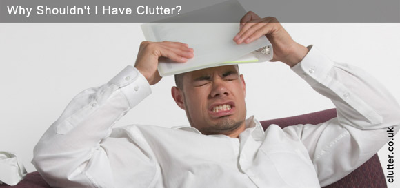 Why Shouldn't I Have Clutter?