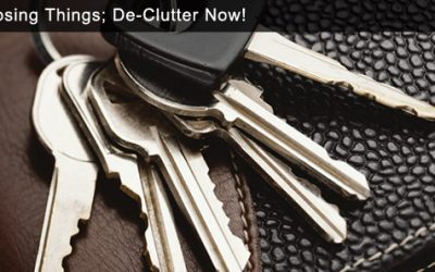 Stop Losing Things; De-Clutter Now!