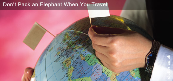 Don’t Pack An Elephant When You Travel (or What To Take)