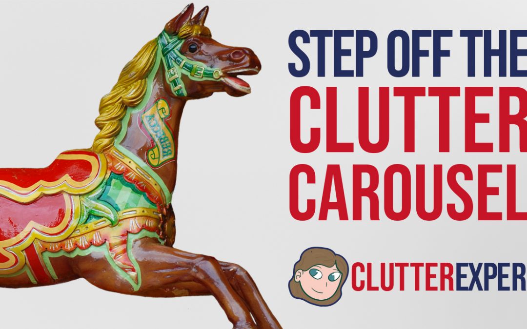 Step Off the Clutter Carousel